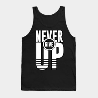 NEVER GIVE UP Tank Top